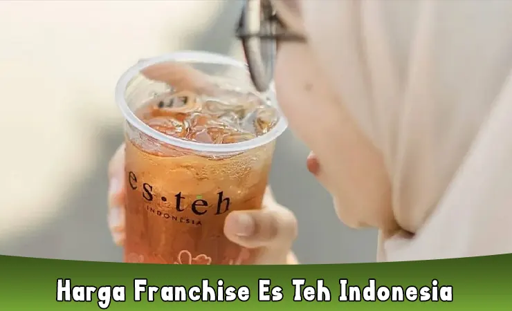 Harga Franchise Es Teh Indonesia Cara Daftar Dan Keuntungan 0449